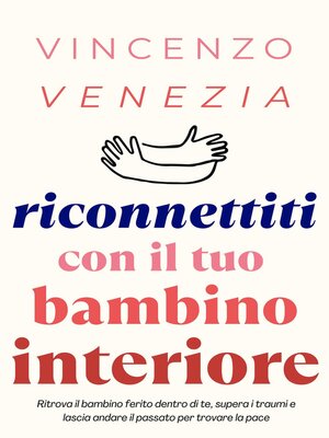 cover image of Riconnettiti con il Tuo Bambino Interiore
